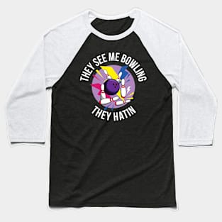 They See Me Bowling Funny Bowling Gift Baseball T-Shirt